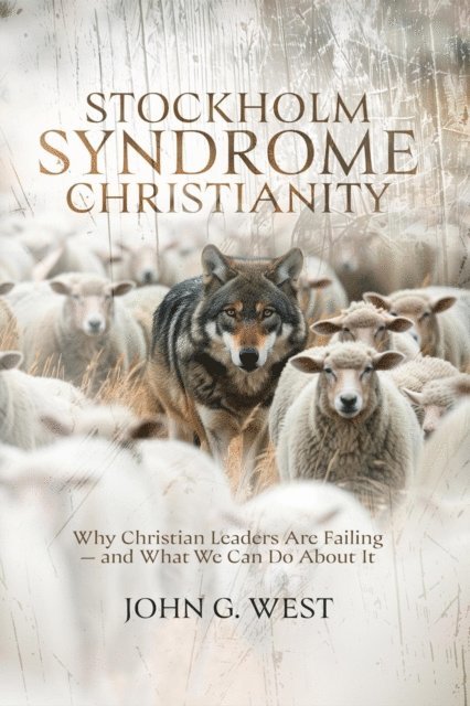John G. West - Stockholm Syndrome Christianity, E-bok