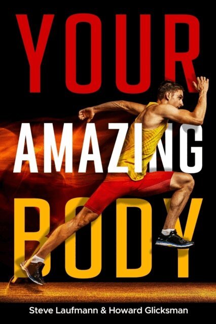 Howard Glicksman, Steve Laufmann - Your Amazing Body, E-bok