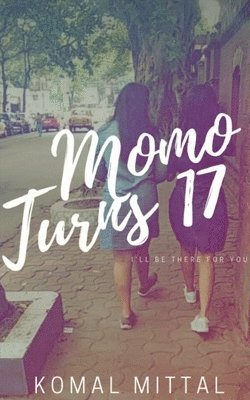 Komal Mittal - Momo Turns 17, Häftad. Tillgänglighet: Lägg i varukorg