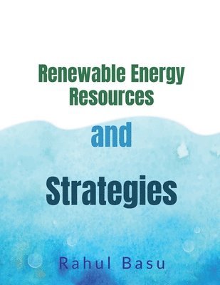 Rahul Basu - Renewable Energy Resources and Strategies, Häftad