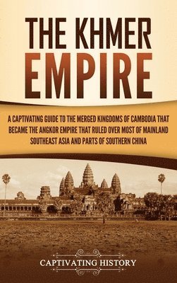 Captivating History - Khmer Empire, Inbunden