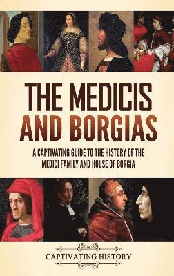 Captivating History - Medicis and Borgias, Inbunden