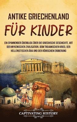 Captivating History - Antikes Griechenland für Kinder, Inbunden