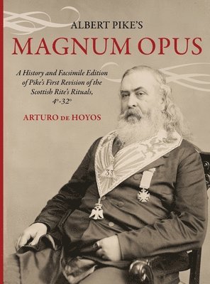 Arturo De Hoyos, Albert Pike - Albert Pike's Magnum Opus, Inbunden