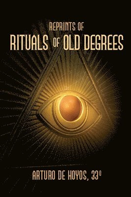 Arturo De Hoyos - Reprints of Rituals of Old Degrees, Häftad