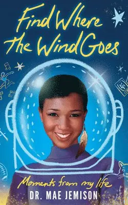 Mae Jemison - Find Where the Wind Goes, Inbunden. Tillgänglighet: Tillfälligt slut