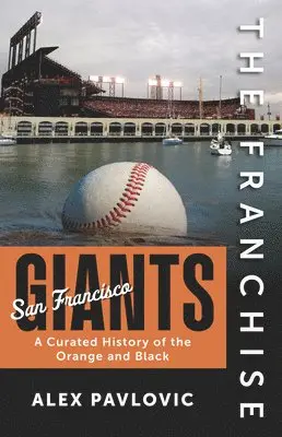 Alex Pavlovic - The Franchise: San Francisco Giants: A Curated History of the Orange and Black, Häftad. Tillgänglighet: Lägg i varukorg