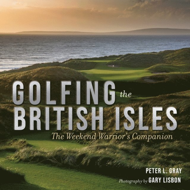 Peter Gray - Golfing the British Isles, E-bok
