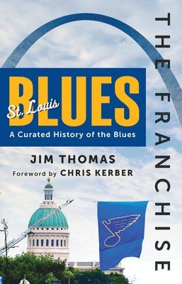 Jim Thomas - The Franchise: St. Louis Blues: A Curated History of the Blues, Inbunden
