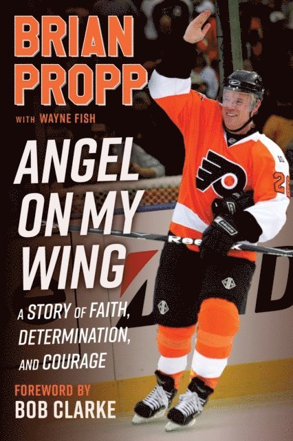 Wayne Fish, Brian Propp - Brian Propp: Angel On My Wing, E-bok