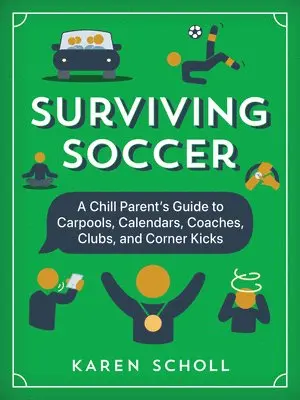 Karen Scholl - Surviving Soccer: The Chill Parent's Guide to Carpools, Calendars, Coaches, Clubs, and Corner Kicks, Inbunden. Tillgänglighet: Lägg i varukorg