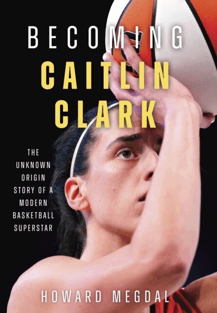 Howard Megdal - Becoming Caitlin Clark, E-bok