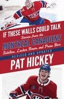 Pat Hickey - If These Walls Could Talk: Montreal Canadiens, Häftad. Tillgänglighet: Lägg i varukorg