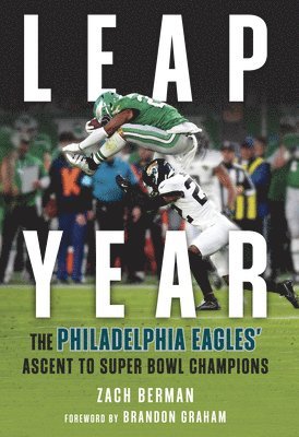 Zach Berman - Leap Year: The Philadelphia Eagles' Ascent to Super Bowl Champions, Inbunden