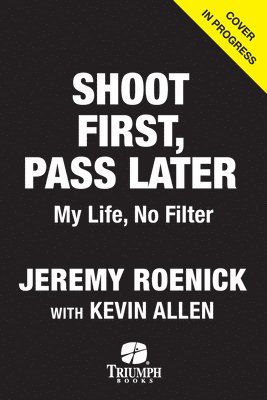 Jeremy Roenick, Kevin Allen - Shoot First, Pass Later: My Life, No Filter, Häftad. Tillgänglighet: Kommande