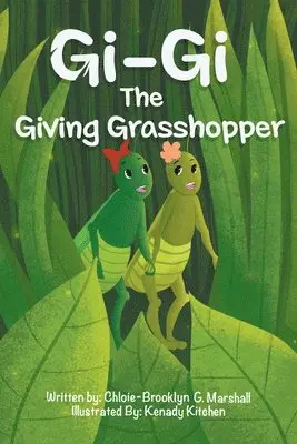 Chloie-Brooklyn G Marshall - Gi-Gi The Giving Grasshopper, Häftad. Tillgänglighet: Lägg i varukorg