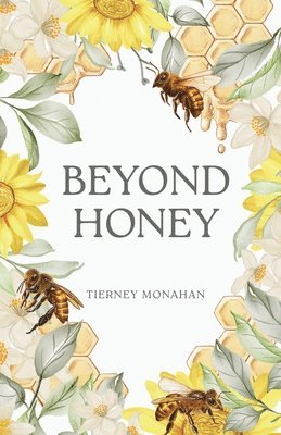 Tierney Monahan - Beyond Honey, Häftad