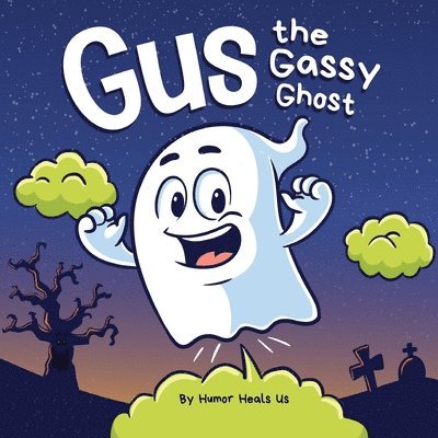 Humor Heals Us - Gus the Gassy Ghost, Häftad