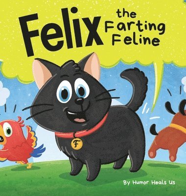 Humor Heals Us - Felix the Farting Feline, Inbunden