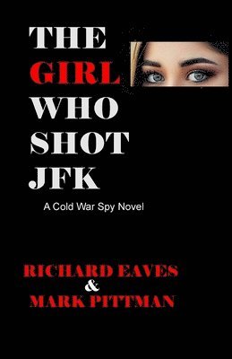 Richard Eaves, Mark Pittman - Girl Who Shot JFK, Häftad