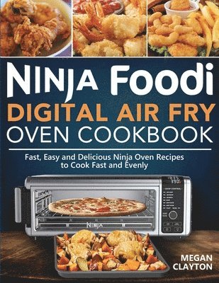 Megan Clayton - Ninja Foodi Digital Air Fry Oven Cookbook, Häftad