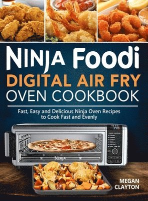 Megan Clayton - Ninja Foodi Digital Air Fry Oven Cookbook, Inbunden