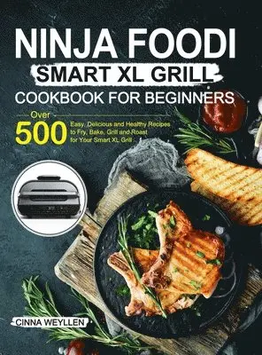 Cinna Weyllen - Ninja Foodi Smart XL Grill Cookbook for Beginners, Inbunden. Tillgänglighet: Tillfälligt slut