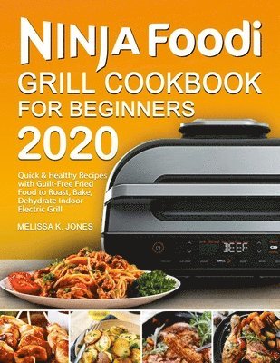 Melissa K Jones - Ninja Foodi Grill Cookbook for Beginners 2020, Häftad