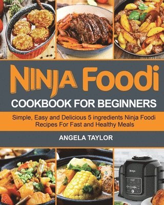Angela Taylor - Ninja Foodi Cookbook for Beginners, Häftad