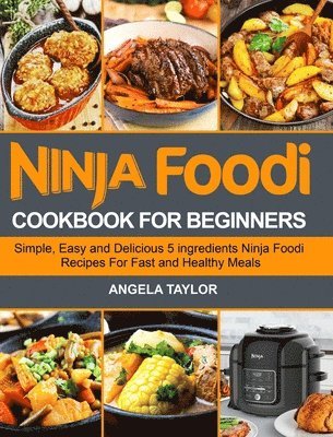 Angela Taylor - Ninja Foodi Cookbook for Beginners, Inbunden
