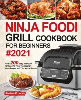 Melissa K Jones - Ninja Foodi Grill Cookbook for Beginners #2021, Häftad