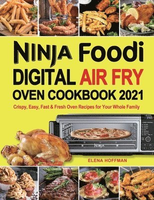 Elena Hoffman - Ninja Foodi Digital Air Fry Oven Cookbook, Häftad