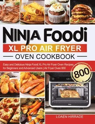 Loaen Hirrade - Ninja Foodi XL Pro Air Fryer Oven Cookbook, Inbunden. Tillgänglighet: Tillfälligt slut