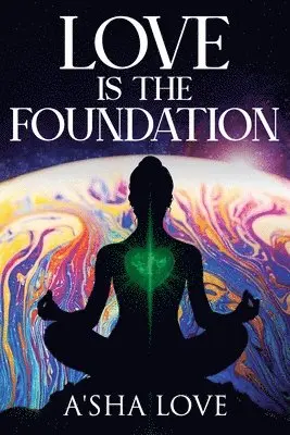 A'Sha Love - Love Is the Foundation, Häftad. Tillgänglighet: Lägg i varukorg