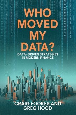 Craig Fookes, Greg Hood - Who Moved My Data?, Häftad