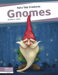Fairy Tale Creatures: Gnomes
