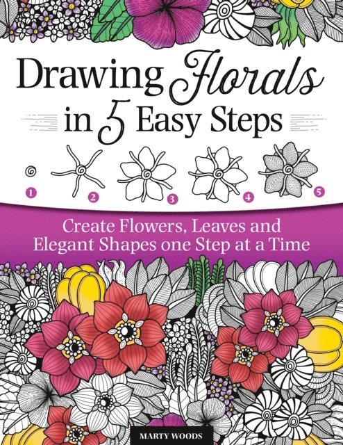 Marty Woods - Drawing Florals in 5 Easy Steps, E-bok