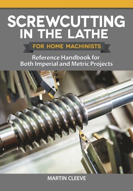 Martin Cleeve - Screwcutting in the Lathe for Home Machinists, E-bok