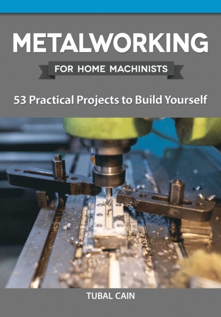 Tubal Cain - Metalworking for Home Machinists, E-bok