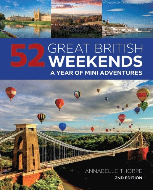 Annabelle Thorpe - 52 Great British Weekends, 2nd Edition, E-bok