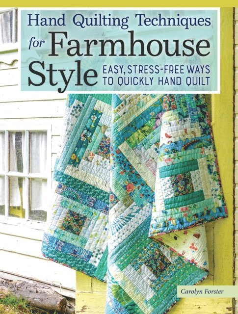 Carolyn Forster - Hand Quilting Techniques for Farmhouse Style, E-bok