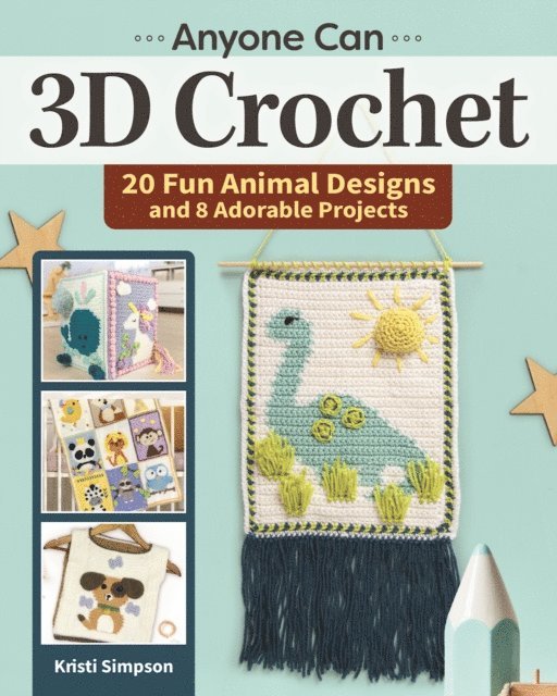 Kristi Simpson - Anyone can 3D Crochet, E-bok