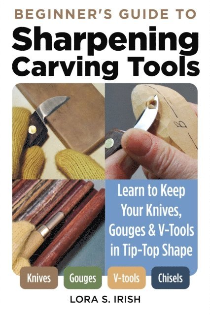 Lora S. Irish - Beginner's Guide to Sharpening Carving Tools, E-bok