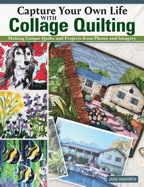 Jane Haworth - Capture Your Own Life with Collage Quilting, E-bok