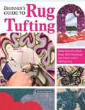 Beginner's Guide to Rug Tufting