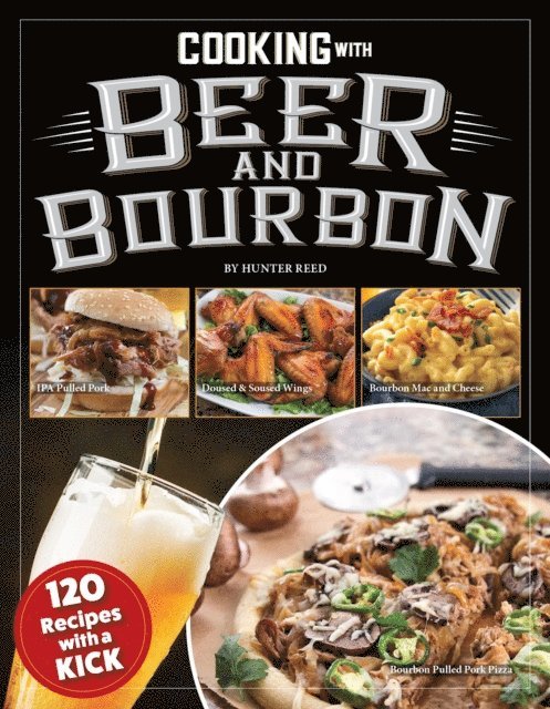 Hunter Reed - Cooking with Beer and Bourbon, E-bok. Tillgänglighet: Lägg i varukorg