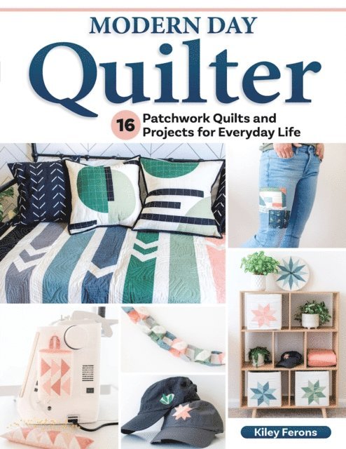 Kiley Ferons - Modern Day Quilter, E-bok