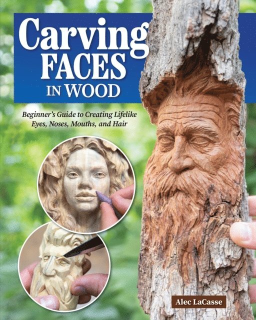Alec LaCasse - Carving Faces in Wood, E-bok