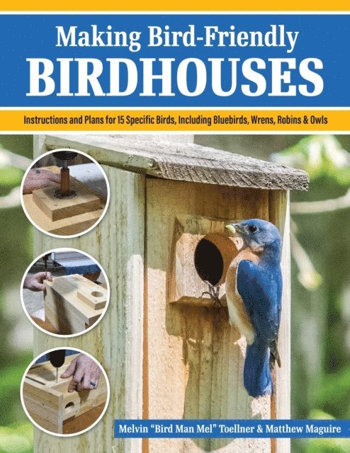 Matt Maguire, Melvin &quote;Bird Man Mel&quote; Toellner - Making Bird-Friendly Birdhouses, E-bok