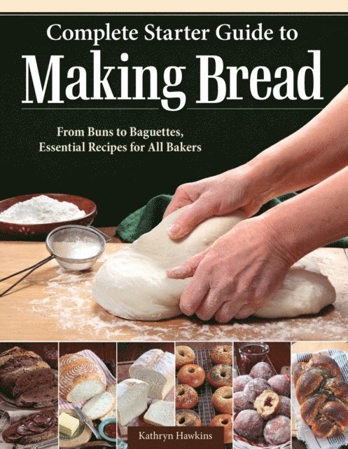 Kathryn Hawkins - Complete Starter Guide to Making Bread, E-bok
